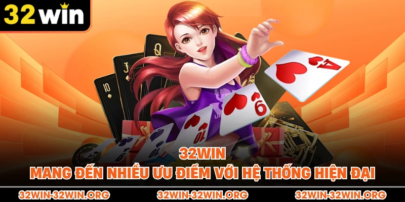 32Win mang đến nhiều ưu điểm với hệ thống hiện đại