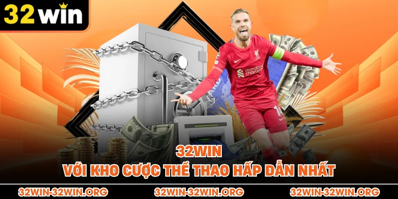 32win với kho cược thể thao hấp dẫn nhất