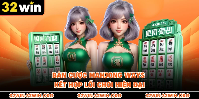 Bàn cược Mahjong Ways kết hợp lối chơi hiện đại