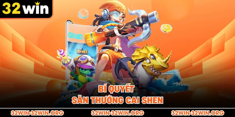 Bí quyết săn thưởng Cai Shen