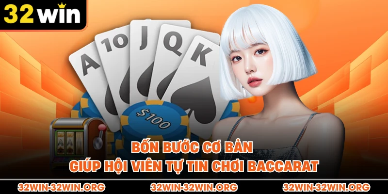Bốn bước cơ bản giúp hội viên tự tin chơi Baccarat