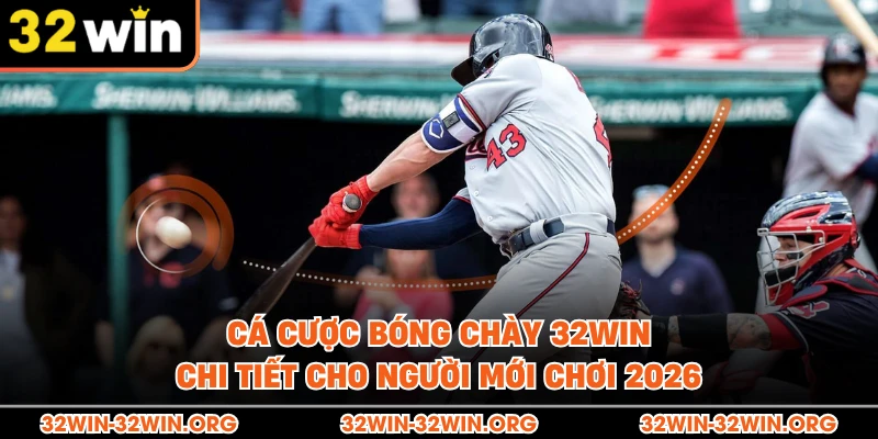 Cá Cược Bóng Chày 32Win - Chi Tiết Cho Người Mới Chơi 2026