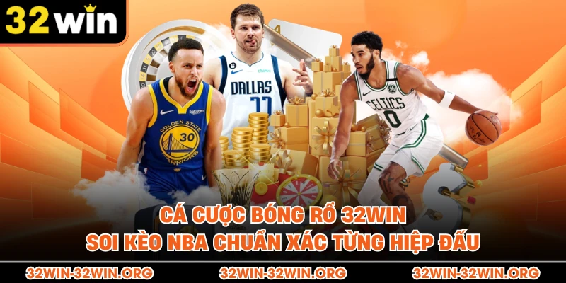 Cá Cược Bóng Rổ 32Win| Soi Kèo NBA Chuẩn Xác Từng Hiệp Đấu