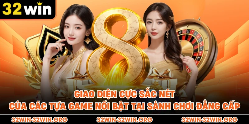 Giao diện cực sắc nét của các tựa game nổi bật tại sảnh chơi đẳng cấp.