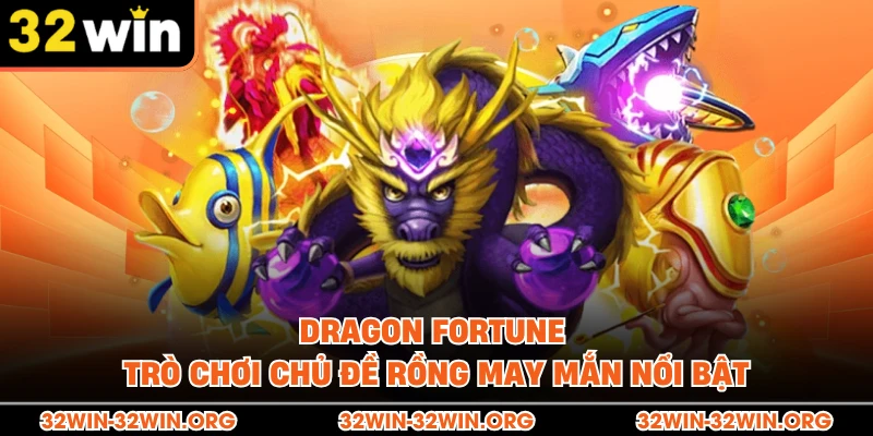 Dragon Fortune Trò Chơi Chủ Đề Rồng May Mắn Nổi Bật