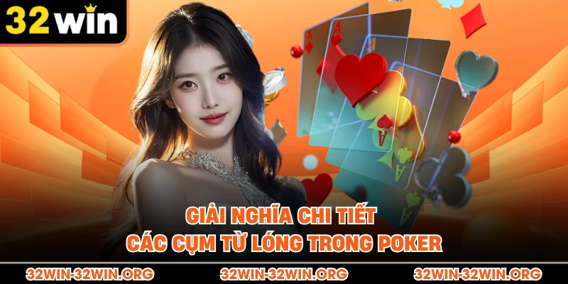 Giải nghĩa chi tiết các cụm từ lóng trong Poker