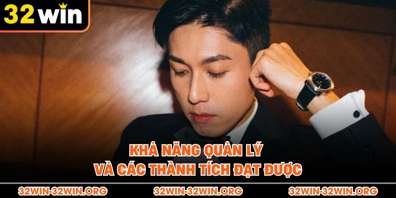 Khả năng quản lý và các thành tích đạt được 