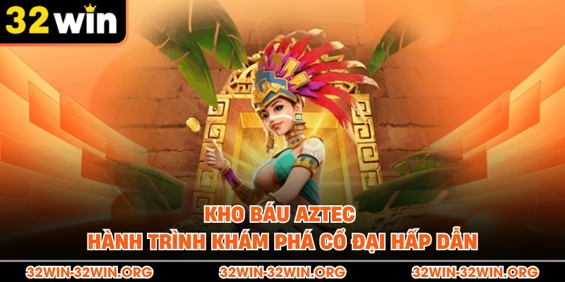 Kho Báu Aztec Hành Trình Khám Phá Cổ Đại Hấp Dẫn