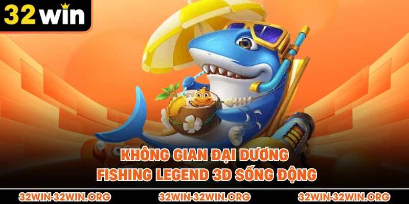 Không gian đại dương Fishing Legend 3D sống động 