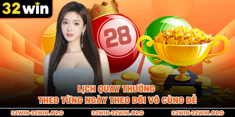 Lịch quay thưởng theo từng ngày theo dõi vô cùng dễ