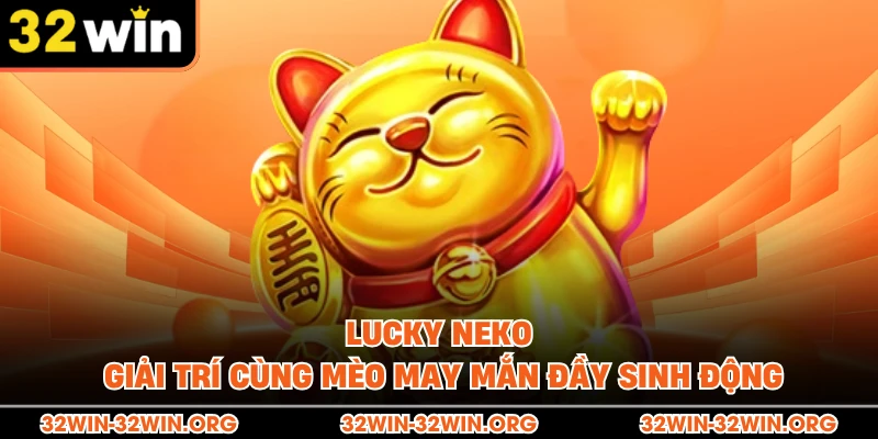 Lucky Neko Giải Trí Cùng Mèo May Mắn Đầy Sinh Động