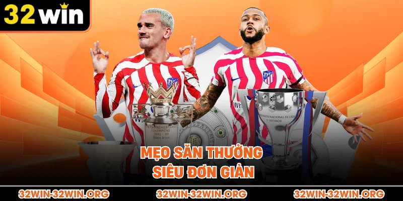 Mẹo săn thưởng siêu đơn giản
