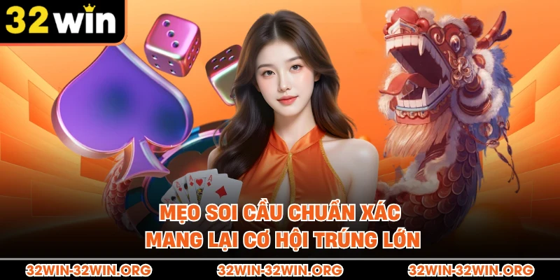 Mẹo soi cầu chuẩn xác mang lại cơ hội trúng lớn