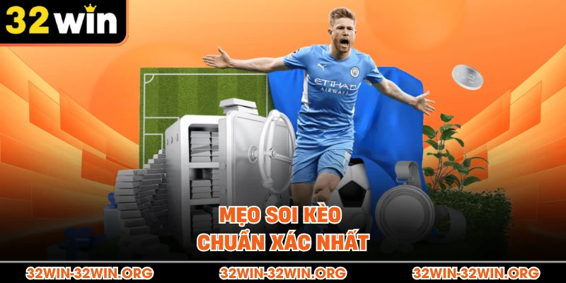 Mẹo soi kèo chuẩn xác nhất