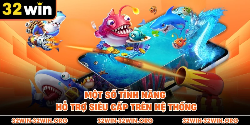 Một số tính năng hỗ trợ siêu cấp trên hệ thống