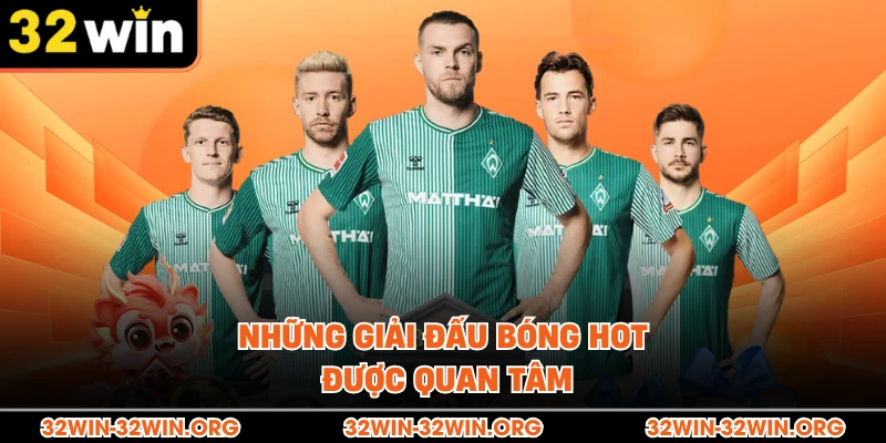 Những giải đấu bóng HOT được quan tâm