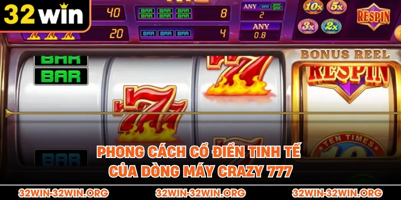 Phong cách cổ điển tinh tế của dòng máy Crazy 777 