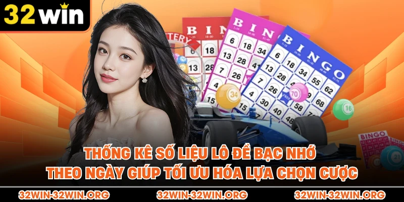 Thống kê số liệu lô đề bạc nhớ theo ngày giúp tối ưu hóa lựa chọn cược