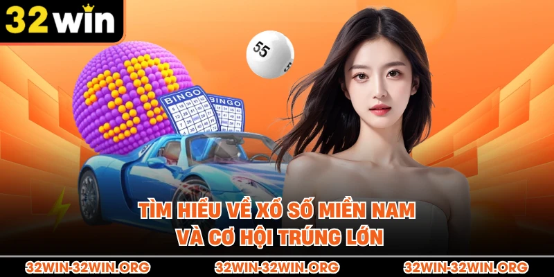 Tìm hiểu về xổ số miền Nam và cơ hội trúng lớn 
