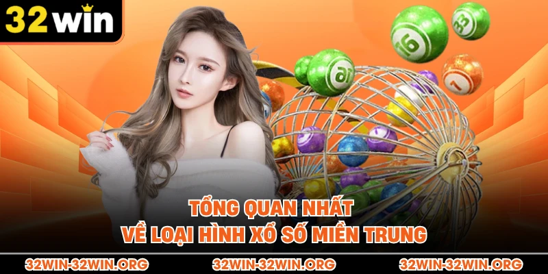 Tổng quan nhất về loại hình xổ số miền Trung 