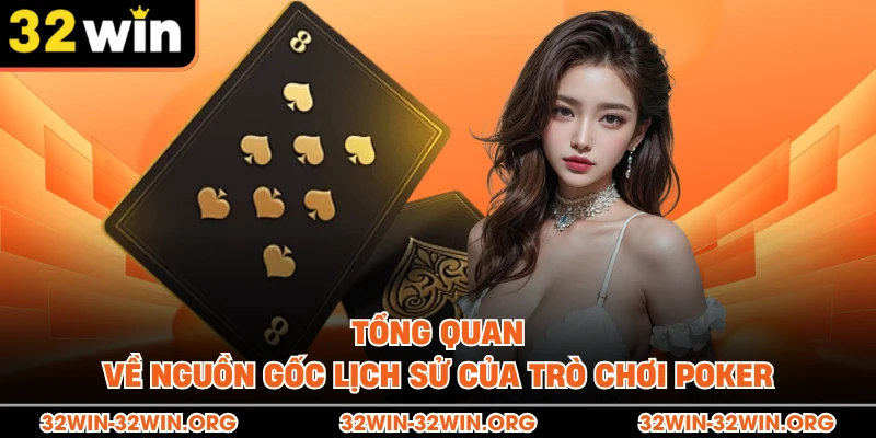 Tổng quan về nguồn gốc lịch sử của trò chơi Poker 