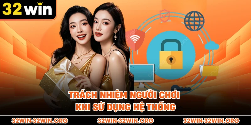 Trách nhiệm người chơi khi sử dụng hệ thống 