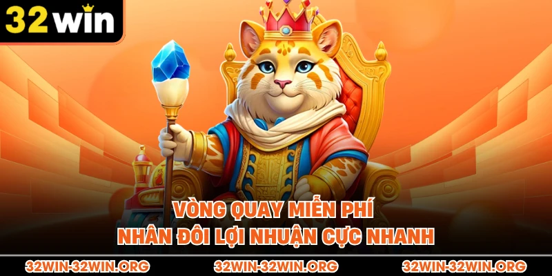 Vòng quay miễn phí nhân đôi lợi nhuận cực nhanh 